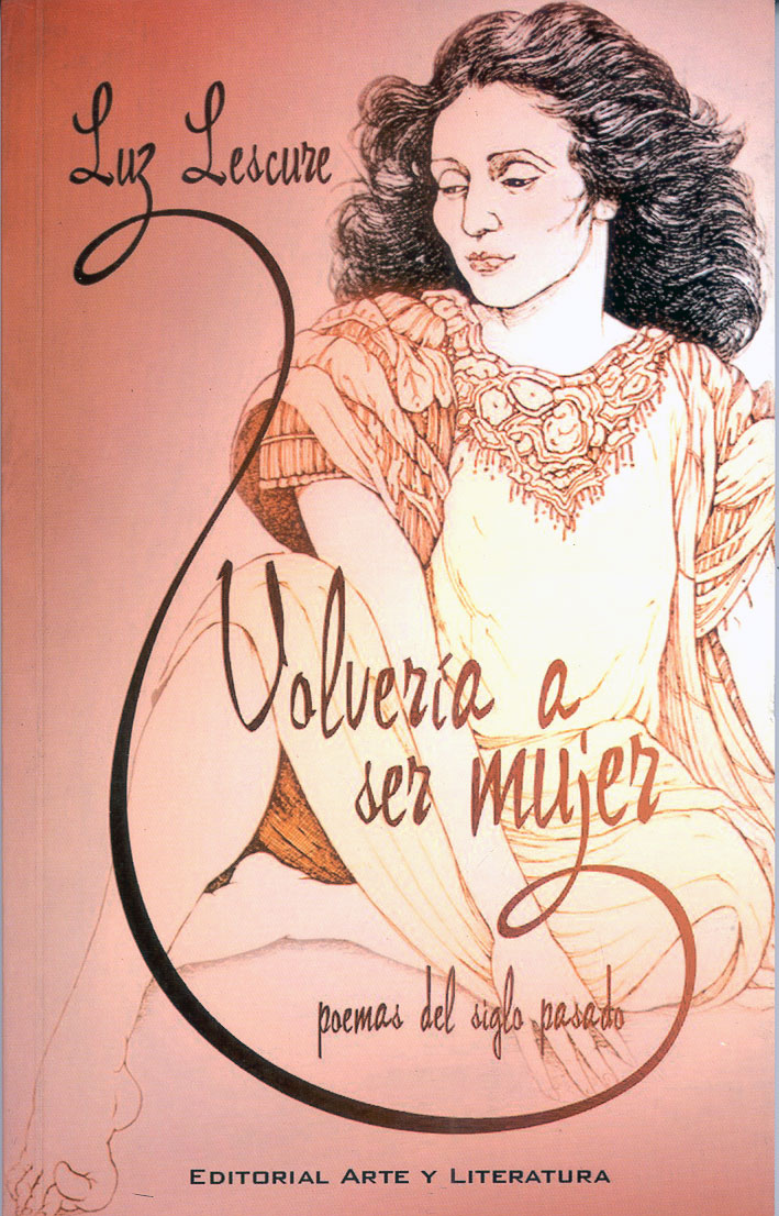 Volvería a ser mujer (Poemas del siglo pasado), Luz Lescure
